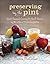 Preserving by the Pint: Quick Seasonal Canning for Small Spaces from the author of Food in Jars