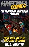 The Legend of Minecraft Herobrine: Invasion of the Mutant Spiders (Minecraft Herobrine Comics Book 4) The Legend of Minecraft Herobrine: Invasion of the Mutant Spiders (Minecraft Herobrine Comics Book 4)