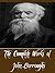 The Complete Works of John Burroughs (22 Complete Works of John Burroughs Including John James Audubon, Locusts and Wild Honey, My Boyhood, Squirrels and ... Fur-Bearers, The Breath of Life, & More)
