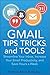 Gmail Tips, Tricks, and Tools: Streamline Your Inbox, Increase Your Email Productivity, and Save Hours a Week