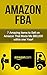 The Amazon FBA Profit Machine: 7 Amazing Items to Sell on Amazon FBA That Made Me $60,000 within One Year! (selling on amazon, amazon fba business, amazon ... secrets, how to sell on amazon, amazon)