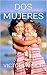 Dos Mujeres (Spanish Edition)