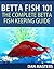 Betta Fish 101: The Complet...