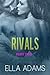 Rivals, Part Two by Ella Adams