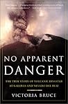 No Apparent Danger: The True Story of Volcanic Disaster at Galeras and Nevado Del Ruiz