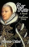 Cor Rotto: A Novel of Catherine Carey