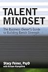 Talent Mindset: The Business Owner's Guide to Building Bench Strength