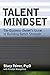 Talent Mindset: The Business Owner's Guide to Building Bench Strength