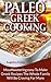 Paleo Greek Cooking: Mouthwatering easy To Make Greek Recipes the Whole Family Will Be Craving for More