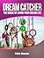 Dream Catcher: The Magic Of Living Your Dream Life