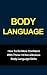 Body Language: How To Be More Confident With These 10 Non-Obvious Body Language Skills (Your Total Success Series Book 7)