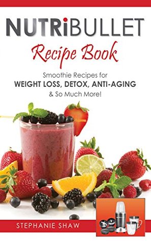 Nutribullet: Recipe Book (Recipes for a Healthy Life #1)