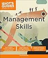 Management Skills: Easy-to-Follow Lessons on Effectively Managing People (Idiot's Guides) Management Skills: Easy-to-Follow Lessons on Effectively Managing People (Idiot's Guides)