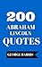 200 Abraham Lincoln Quotes - Interesting, Thoughtful And Insp... by George      Harris