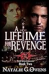A Lifetime for Revenge by Natalie G. Owens A Lifetime for Revenge by Natalie G. Owens