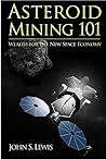 Asteroid Mining 101 by John S. Lewis