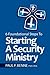 6 Foundational Steps to Starting a Security Ministry