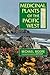 Medicinal Plants of the Pacific West by Michael  Moore