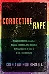 Corrective Rape: Discrimination, Assault, Sexual Violence, and Murder Against South Africa's L.G.B.T. Community Corrective Rape: Discrimination, Assault, Sexual Violence, and Murder Against South Africa's L.G.B.T. Community
