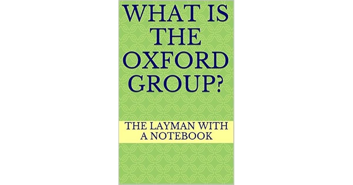 What Is the Oxford Group? by The Layman with a Notebook