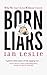 Born Liars: Why We Can't Live Without Deceit