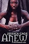 Anew (The Hybrid's Tale #1) Anew (The Hybrid's Tale #1)