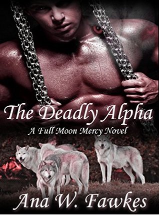 The Deadly Alpha (Full Moon Mercy, #4)