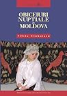Obiceiuri nupţiale din Moldova by Silvia Ciubotaru Obiceiuri nupţiale din Moldova by Silvia Ciubotaru