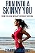 Run into a skinny you: How to lose weight without dieting (Healthy ways to lose weight, Running for weight loss Book 1)