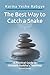 The Best Way to Catch a Snake: A Practical Guide To Gautama Buddha's Teachings