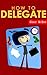 How To Delegate by Shar McBee