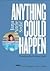 Anything Could Happen