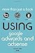 Using Google AdWords and AdSense by Michael            Miller
