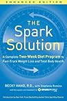 The Spark Solution (Enhanced Edition): A Complete Two-Week Diet Program to Fast-Track Weight Loss and Total Body Health – A Proven Guide to Nutrition, Recipes, and Workouts The Spark Solution (Enhanced Edition): A Complete Two-Week Diet Program to Fast-Track Weight Loss and Total Body Health – A Proven Guide to Nutrition, Recipes, and Workouts