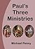 Paul’s Three Ministries