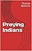 Preying Indians by Thomas Medonis
