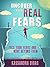 Uncover Your REAL Fears:: Face Your Fears and Move Beyond Them