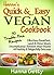 Hanna's Quick & Easy Vegan Cookbook: 50 Trouble-Free Recipes, Effortless Breakfast, Lunch & Dinner Meals Uncomplicated Between Meal Snacks All Healthy ... Delicious (Hanna's Vegan Cookbooks)