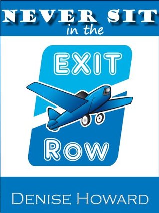 Never Sit in the Exit Row (Kindle Edition)