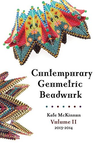 Contemporary Geometric Beadwork, Volume II by Kate McKinnon (2014-05-03)