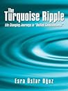 The Turquoise Ripple: Life Changing Journeys in “Unified Consciousness” Book cover for The Turquoise Ripple: Life Changing Journeys in “Unified Consciousness”