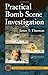 Practical Bomb Scene Investigation (Practical Aspects of Criminal and Forensic Investigations Book 42)