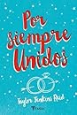 Por siempre, unidos by Taylor Jenkins Reid