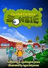 I'm Glad I'm Not a Zombie by D. Washington-Jones