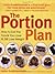 The Portion Plan: How to Eat the Foods You Love and Still Lose Weight