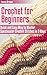 Crochet for Beginners: Quick and Easy Way to Master Spectacular Crochet Stitches in 3 Days (Crochet Patterns Book 1)
