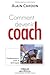 Comment devenir coach ? : Fondamentaux, outils et techniques (ED ORGANISATION) (French Edition)