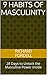 9 Habits of Masculinity: 28 Days to Unlock the Masculine Power Inside