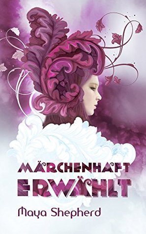 Märchenhaft erwählt (Märchenhaft, #1)