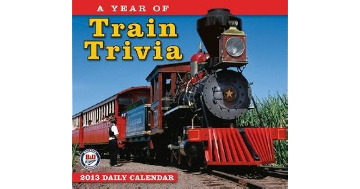 A Year Of Train Trivia Daily Calendar By B O Railroad Museum